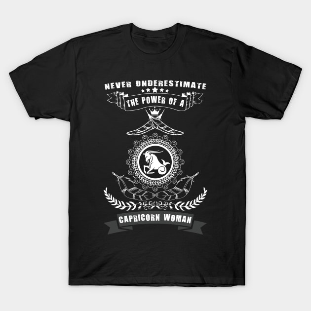 Never Underestimate The Power of a CAPRICORN WOMAN T-Shirt by cleopatracharm